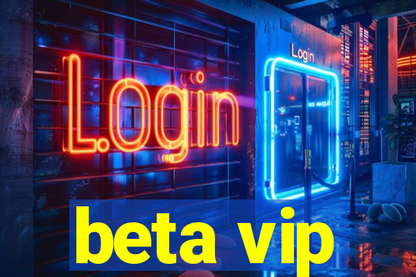 beta vip